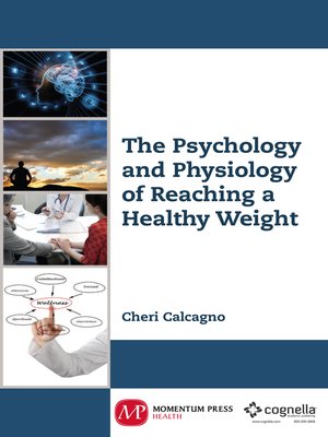 cover image of The Psychology and Physiology of Reaching a Healthy Weight
